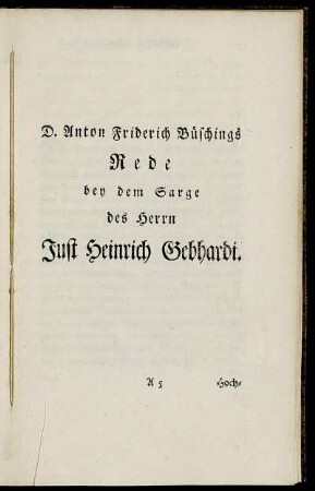 D. Anton Friderich Büschings Rede bey dem Sarge des Herrn Just Heinrich Gebhardi.