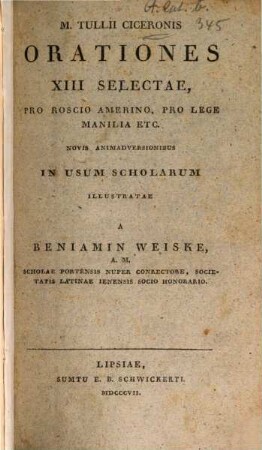 M. Tullii Ciceronis Orationes XIII selectae : pro Roscio Amerino, pro lege Manilia etc.