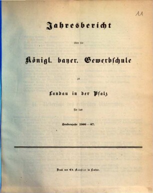 Jahresbericht der Königlich Bayerischen Gewerbsschule und der Gewerblichen Fortbildungsschule zu Landau in der Pfalz : für das Studienjahr ... 1866/67