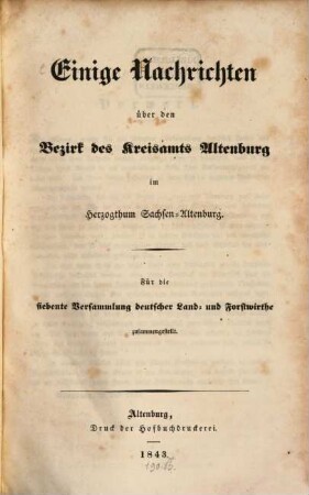 Einige Nachrichten über den Bezirk des Kreisamts Altenburg im Herzogthum Sachsen-Altenburg : Für die siebente Versammlung deutscher Land- und Forstwirthe zusammengestellt