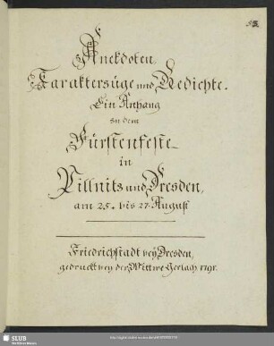 S. 53-106: Anekdoten, Karaktezüge und Gedichte. Ein Anhang zu dem Fürstenfeste in Pillnitz und Dresden, am 25. bis 27. August. Friedrichstadt bey Dresden, gedruckt bey der Wittwe Gerlach 1791.