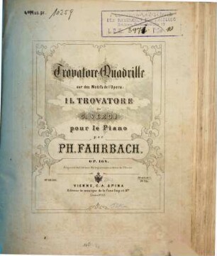 Trovatore-Quadrille : sur des motifs de l'opéra: Il Trovatore de G. Verdi ; pour le piano ; op. 168