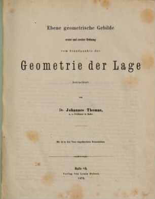 Ebene geometrische Gebilde erster und zweiter Ordnung vom Standpunkte der Geometrie der Lage betrachtet : mit 46 in den Text eingedruckten Holzschnitten