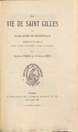 La vie de Saint Gilles : poème du XIIe siècle ; publié d'après le manuscrit unique de Florence