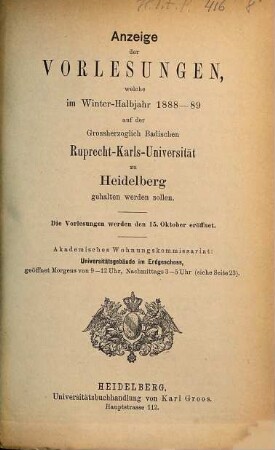 Anzeige der Vorlesungen der Badischen Ruprecht-Karls-Universität zu Heidelberg. 1888/89. WH.