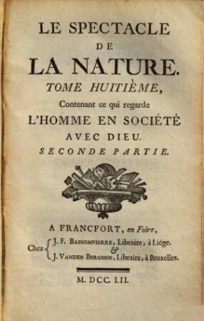 Le Spectacle De La Nature Ou Entretiens Sur Les Particularités De L'Histoire Naturelle, Qui ont paru les plus propres à rendre les Jeunes-Gens curieux, & à leur former l'esprit, 8,2