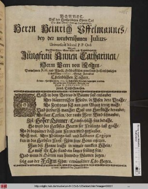 Sonnet. Auff den Hochzeitlichen Ehren-Tag Des ... Herrn Heinrich Vffelmannes/ bey der weitberühmten Julius-Universität Moral. P.P. Ord. Wie auch Der ... Jungfrau Annen Catharinen Herrn Petri von Felgen/ Vornehmen JCti, und Fürstl. Ostfriesichen gewesenen ... Hoff-gerichts Assesoris ... Eheleiblichen Tochter : so den 8. Herbstmonats 1668. in Helmstädt feyerlich begangen worden.