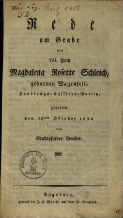 Rede am Grabe der Titl. Frau Magdalena Rosette Schleich ... gebornen Wagenseil, Handlungs-Kassiers-Gattin : gehalten den 28sten Oktober 1824