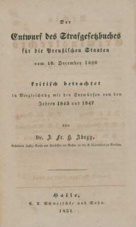 Der Entwurf des Strafgesetzbuches für die preußischen Staaten vom 10. December 1850