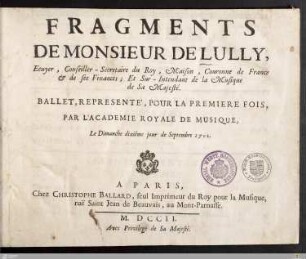 Fragments De Monsieur De Lully : Ballet, Representé, Pour La Premiere Fois ...