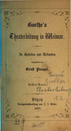 Goethe's Theaterleitung in Weimar : in Episoden und Urkunden. 1
