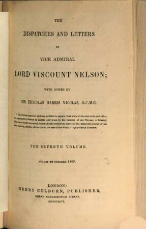 The dispatches and letters of Vice Admiral Lord Viscount Nelson. 7, August to October 1805