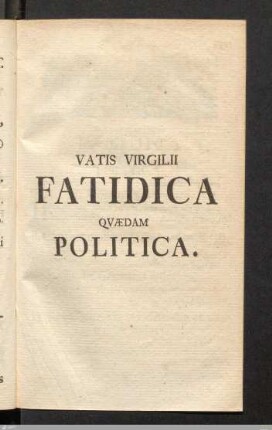 Vatis virgilii fatidica quaedam politica.