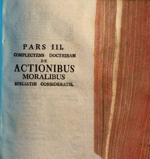 Specimen Theologiae Moralis Christianae : Methodo Acroamatica, 3. ... Complectens Doctrinam De Actionibus Moralibus Speciatim Consideratis