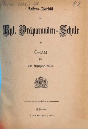 Jahresbericht der Präparanden-Schule Cham. 1881/82