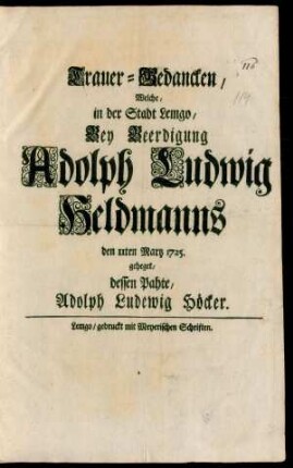 Trauer-Gedancken, Welche, in der Stadt Lemgo, Bey Beerdigung Adolph Ludwig Heldmanns den 11ten Martz 1725. geheget, dessen Pahte
