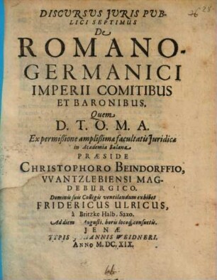 Discursus iuris publ. septimus de Romano-Germanici imperii comitibus et baronibus