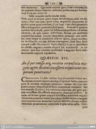 QUAESTIO XIV. An si per emissa atq, recepta corpuscula magnes agere dicatur, necessario reguiratur corporum penetratio?