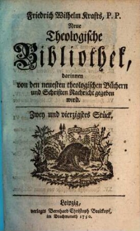 Friedrich Wilhelm Krafts neue theologische Bibliothek, darinnen von den neuesten theologischen Büchern und Schriften Nachricht gegeben wird, 42. 1750