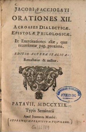 Orationes XII : Acroases dialectiae epistolae philologicae et exercitationes aliae, quae recensentur pag. proxima