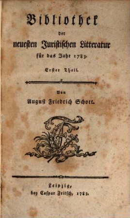 Bibliothek der neuesten juristischen Litteratur : für das Jahr .... 1, 1. 1783