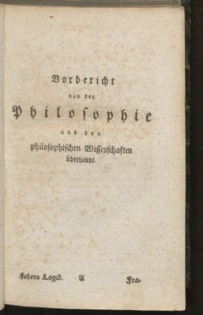 Vorbericht von der Philosophie und den philosophischen Wissenschaften überhaupt