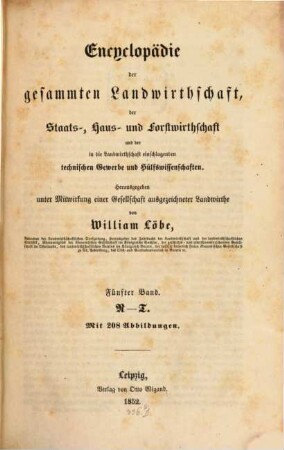 Encyklopädie der gesammten Landwirthschaft der Staats-, Haus- u. Forstwirthschaft u. der in die Landwirthschaft einschlagenden technischen Gewerbe u. Hülfswissenschaften, 5