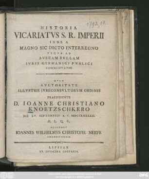 Historia Vicariatvs S. R. Imperii Inde A Magno Sic Dicto Interregno Vsqve Ad Avream Bvllam Ivris Germanici Pvblici Commentatio