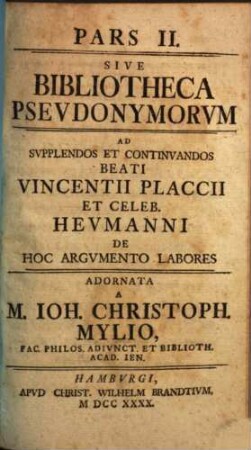 Joh. Christoph. Mylii Bibliotheca anonymorum et pseudonymorum ad supplendum et continuandum Vincentii Placcii theatrum. 2