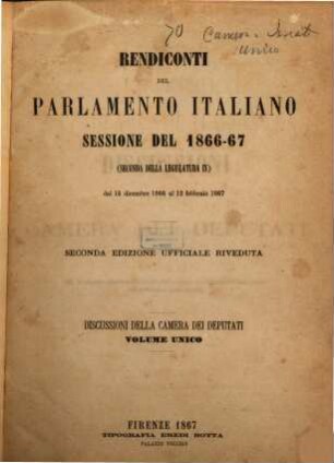 Rendiconti del Parlamento Italiano. Discussioni della Camera dei Deputati. 1866/67 = 1866, 15. Dez. - 1867, 12. Febr.