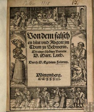 Von dem falschen blut vnd Abgott jm Thum zu Schwerin : Mit einer schönen Vorrede D. Mart. Luth.