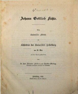 Johann Gottlieb Fichte : eine akademische Festrede, zur Fichtefeier der Universität Heidelberg am 19. Mai