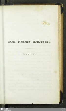 Des Lebens Ueberfluß : Novelle