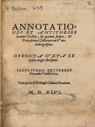 Annotationes Et Antitheses Ioannis Cochlaei : In quaedam scripta, & Propositiones Collocutorum Vuittenbergensium