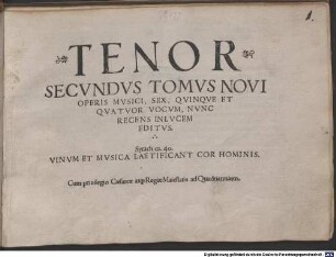SECVNDVS TOMVS NOVI OPERIS MVSICI, SEX, QVINQVE ET QVATVOR VOCVM, NVNC RECENS IN LVCEM EDITVS