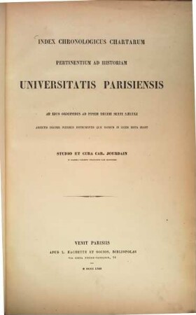 Index chronologicus chartarum pertinentium ad historiam Universitatis Parisiensis ab ejus originibus ad finem decimi sexti saeculi