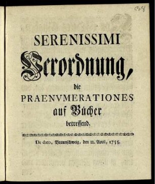 Serenissimi Verordnung, die Praenumerationes auf Bücher betreffend : De dato, Braunschweig, den 11. April 1755