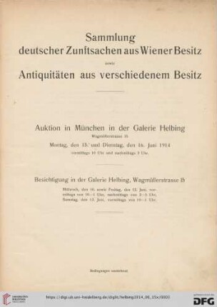 Sammlung deutscher Zunftsachen aus Wiener Besitz sowie Antiquitäten aus verschiedenem Besitz : Auktion in München in der Galerie Helbing, Montag, den 15. und Dienstag, den 16. Juni 1914