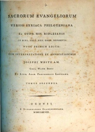 Sacrorum Evangeliorum Versio Syriaca Philoxeniana : Ex Codd. Mss. Ridleianis In Bibl. Coll. Nov. Oxon. Repositis Nunc Primum Edita. 2
