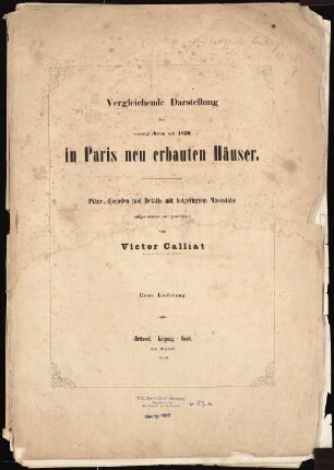 Vergleichende Darstellung der vorzüglichsten seit 1830 neu erbauten Häuser, Paris: Vorwort, Sammelmappe mit Drucken siehe Inv.Nr. 73 - 77