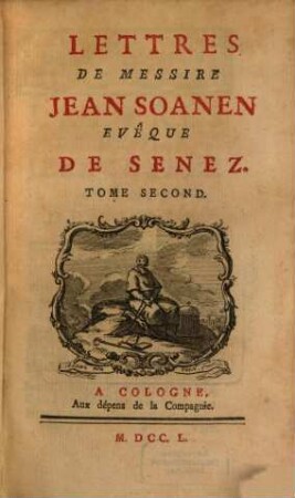 Lettres De Messire Jean Soanen Evêque De Senez. 2
