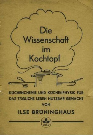 Die Wissenschaft im Kochtopf. Küchenchemie und Küchenphysik für das tägliche Leben nutzbar gemacht