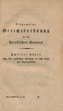 Zweiter Theil. Von dem gerichtlichen Verfahren in nicht streitigen Angelegenheiten.