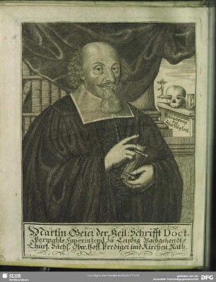Martin Beier der Heil. Schrifft Doct. Vormahls Superintend. Zu Leipzig Nachgehendts Churf. Sächs. Ober-Hoff-Prediger und Kirchen-Rath