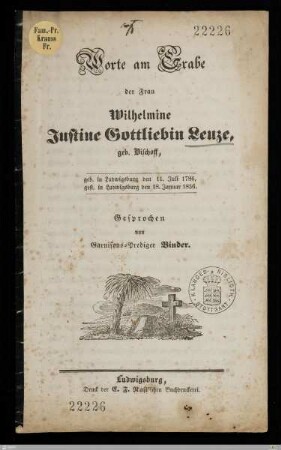 Worte am Grabe der Frau Wilhelmine Justine Gottliebin Leuze, geb. Bischoff : geb. in Ludwigsburg den 11. Juli 1786, gest. in Ludwigsburg den 18. Januar 1856