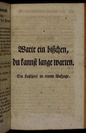 Warte ein bißchen, du kannst lange warten. [...]