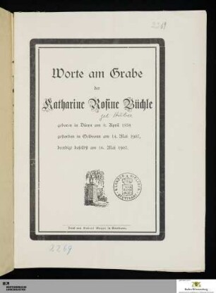 Worte am Grabe der Katharine Rosine Büchle : geboren in Dürrn am 8. April 1834 gestorben in Oelbronn am 14. Mai 1907, beerdigt daselbst am 16. Mai 1907