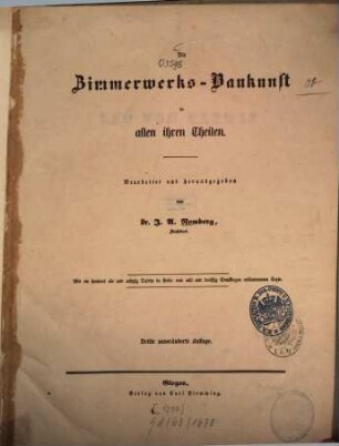 Die Zimmerwerks-Baukunst in allen ihren Theilen : Mit 181 Tafeln in Folio und 38 Druckbogen erläuterndem Texte