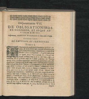 Disputationum VII. De Obligationibus Ex Consensu, Et Usque Ad Finem Lib. III. Respondente Henrico Niederhofio. Titulus XXIV. - XXX.