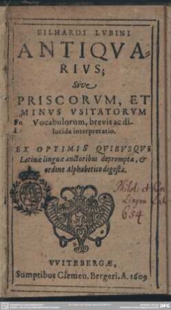 Eilhardi Lubini Antiquarius : sive priscorum et minus usitatorum vocabulorum brevis ac dilucida interpretatio ...